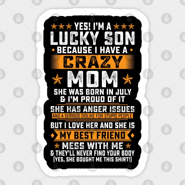 I'm A Lucky Son Of July Crazy Mom I Have A July Crazy Mom Sticker by wendieblackshear06515